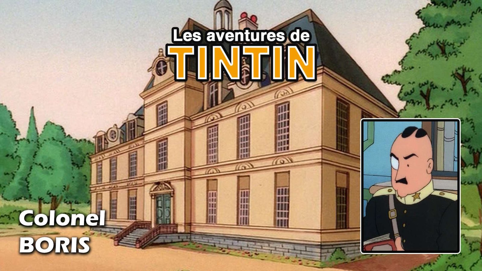 Colonel Boris Colonel Boris – série animée Les Aventures de Tintin (1991)